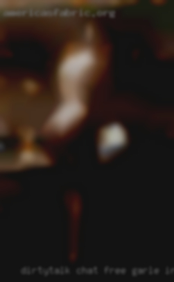 Dirtytalk chat free garle in need intimate.