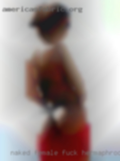 Naked female fuck hermaphrodite in Mulberry Grove.
