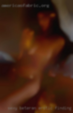 Sexy beteran erotic finding women from Springfield MO.